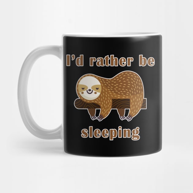 I'd Rather Be Sleeping Sloth by AmandaPandaBrand